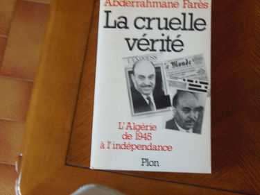 La Cruelle vérité : De l'Algérie de 1945 à l'Indépendance