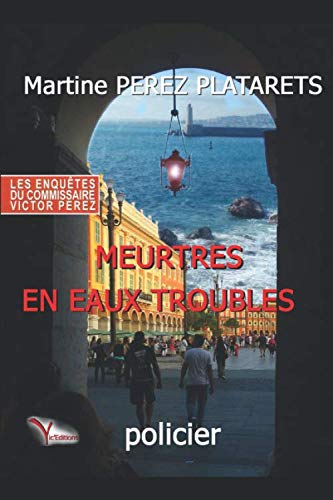 LES ENQUÊTES DU COMMISSAIRE VICTOR PEREZ: MEURTRES EN EAUX TROUBLES