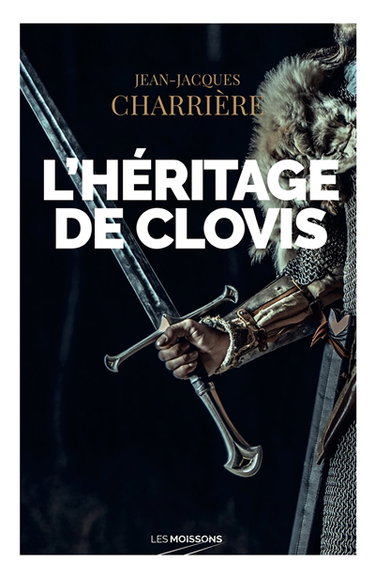 Le sang des Francs. L'héritage de Clovis : roman historique