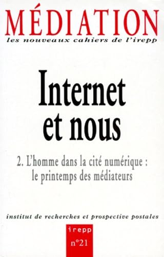 Médiation, n° 21. Internet et nous 2 : l'homme dans la cité numérique : le printemps des médiateurs