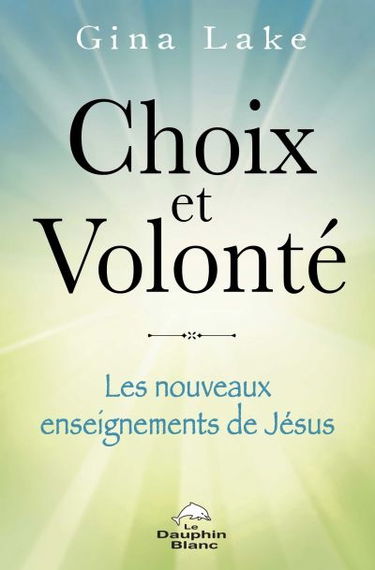 Choix et volonté : les nouveaux enseignements de Jésus