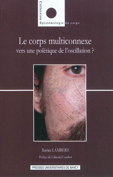 Le corps multiconnexe : vers une poïétique de l'oscillation ?