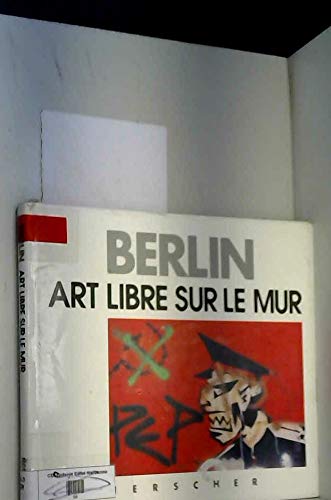 Berlin : art libre sur le mur