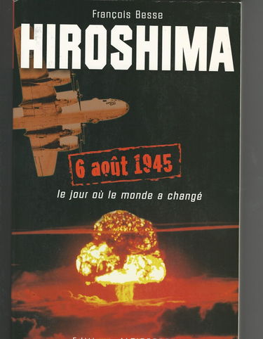 Hiroshima 6 août 1945 : le jour où le monde à changé