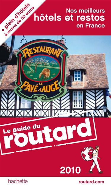 Nos meilleurs hôtels et restos en France : 2010