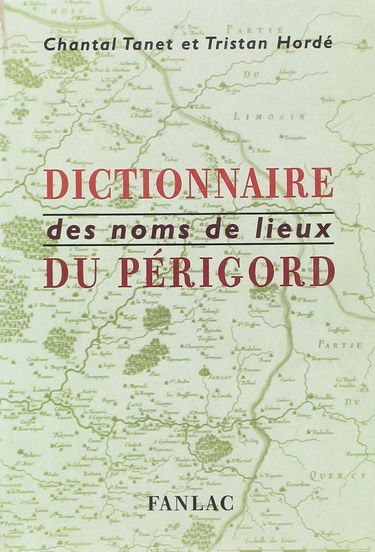 Dictionnaire des noms de lieux du Périgord