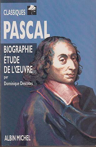 Pascal : biographie, étude de l'oeuvre