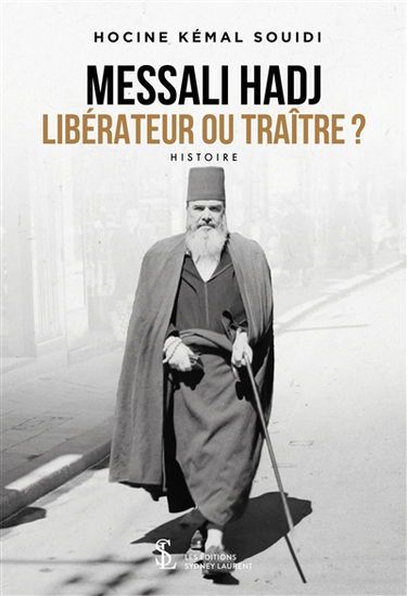 Messali Hadj, libérateur ou traître ?
