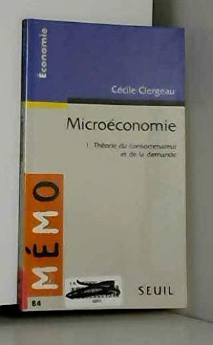 Microéconomie. Vol. 1. Théorie de la consommation et de la demande