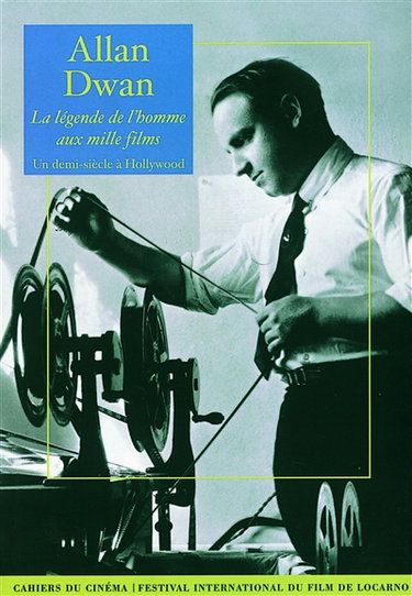 Couverture de Allan Dwan : la légende de l'homme aux mille films