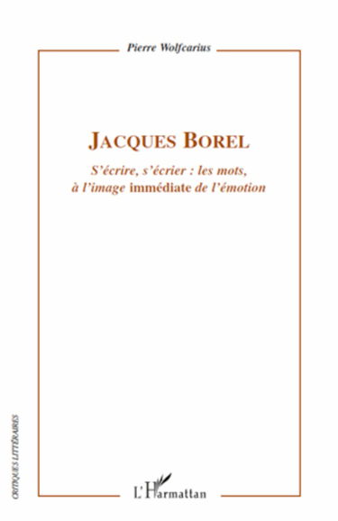 Jacques Borel: S'écrire, s'écrier : les mots, à l'image immédiate" de l'émotion"