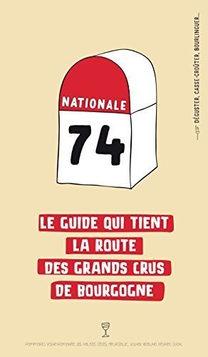 Nationale 74: Le guide qui tient la route des grands crus de Bourgogne
