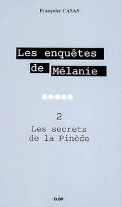 Les enquêtes de Mélanie. Vol. 2. Les secrets de la Pinède