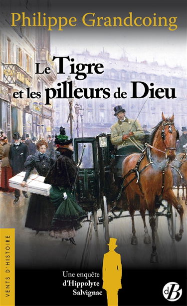 Une enquête d'Hippolyte Salvignac. Vol. 1. Le Tigre et les pilleurs de Dieu : roman historique
