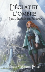 L'éclat et l'ombre: Tome 1 : Les dérobés de Berenia