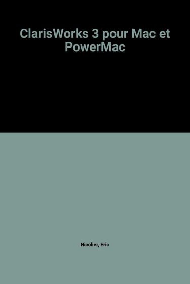 ClarisWorks 3 : pour Mac et PowerMac