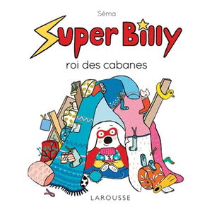 Super Billy. Super Billy roi des cabanes