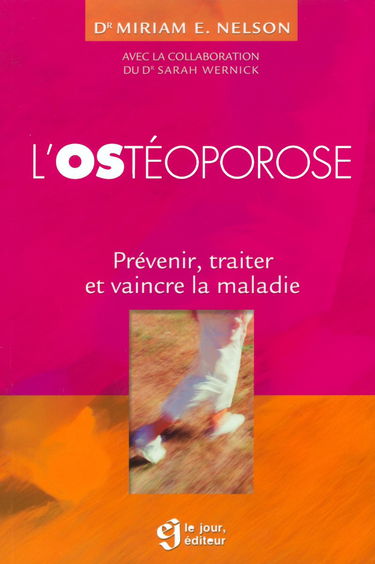 L'ostéoporose : Prévenir, traiter et vaincre la maladie