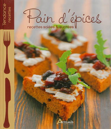 Pain d'épices : recettes salées & sucrées