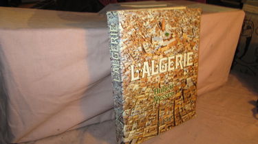 L'Algérie. 142 illustrations dont 21 en couleurs et 8 cartes.