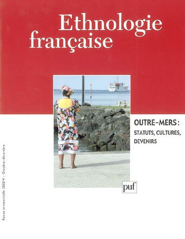 Ethnologie française, n° 4 (2002). Outre-mers : statuts, cultures, devenirs