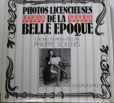 Couverture de Photos licencieuses de la Belle Epoque par Philippe Sollers