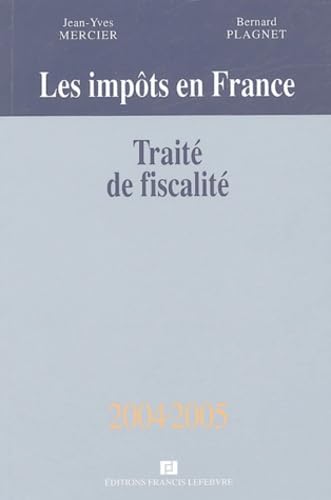 Les impôts en France: Traité pratique de la fiscalité des affaires