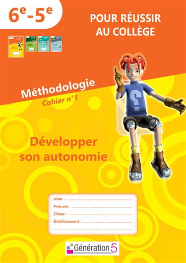 Pour réussir au collège, 6e-5e : méthodologie. Développer son autonomie : cahier n°1