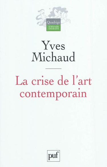 La crise de l'art contemporain : utopie, démocratie et comédie