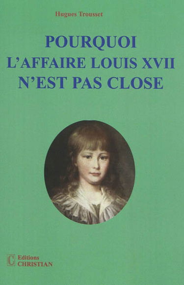 Pourquoi l'affaire Louis XVII n'est pas close