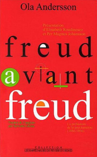 Freud avant Freud : la préhistoire de la psychanalyse (1886-1896)