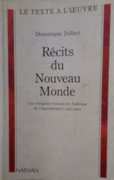Récits du Nouveau Monde : les voyageurs français en Amérique, de Chateaubriand à nos jours