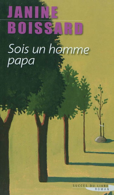 Couverture de Sois un homme, papa par Janine Boissard