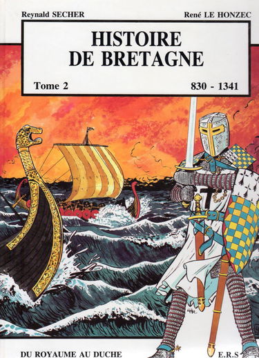 Histoire de Bretagne. Vol. 2. 830-1341, du royaume au duché