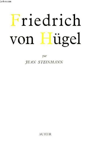 Couverture de Friedrich von hugel, sa vie, son oeuvre et ses amities