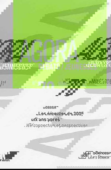 Agora débats jeunesse, n° 70. Les émeutes de 2005, dix ans après : rétrospective et perspectives