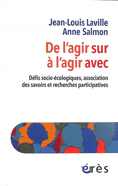 De l'agir sur à l'agir avec : défis socio-écologiques, association des savoirs et recherches participatives