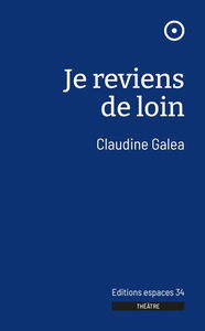Je reviens de loin : théâtre