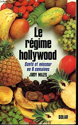 Le Régime Hollywood : Santé et minceur en 6 semaines