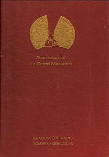 Le grand Meaulnes - Grands écrivains Académie Goncourt