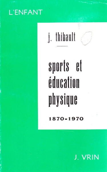 Sport et éducation physique : l'influence du mouvement sportif sur l'évolution de l'éducation physique dans l'enseignement secondaire français, étude historique et critique, 1870-1970