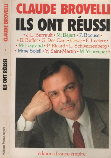 Ils Ont Réussi : Entretiens Avec Jean-Louis Barrault, Maurice Béjart, Paul Bo...