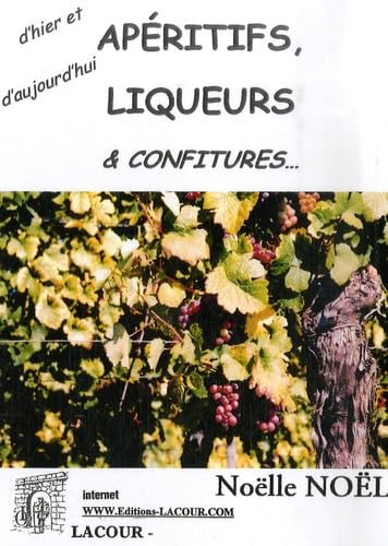 Apéritifs, liqueurs et confitures : naturels et familiaux