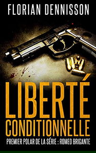 Liberté conditionnelle (polar): la série suspense Romeo Brigante, t.1