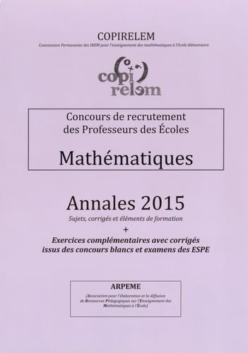 Mathématiques Concours de recrutement des professeurs des écoles: Annales + exercices complémentaires avec corrigés issus des concours blancs et examens des ESPE