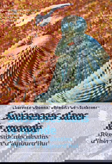 Suissesses dans le monde. Diversité des destins d'hier et d'aujourd'hui