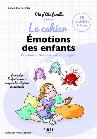 Couverture de Le cahier émotions des enfants : exprimer, décoder, accompagner : 50 activités 3-8 ans, pour aider l'enfant à mieux comprendre et gérer ses émotions par Gilles Diederichs