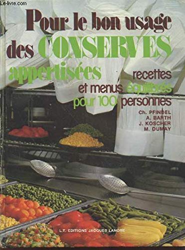 Pour le bon usage des conserves appertisées : Recettes et menus équilibrés pour 100 personnes