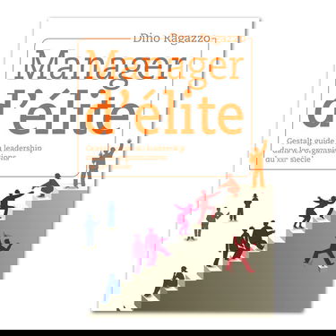 MANAGER D'ELITE Gestalt guide du leadership dans les organisations du XXIe siècle
