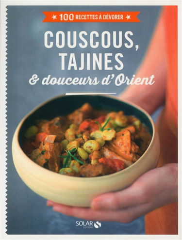 Couscous, tajines & douceurs d'Orient
